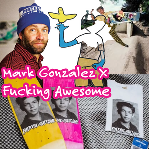 Mark Gonzalez X Fucking Awesome