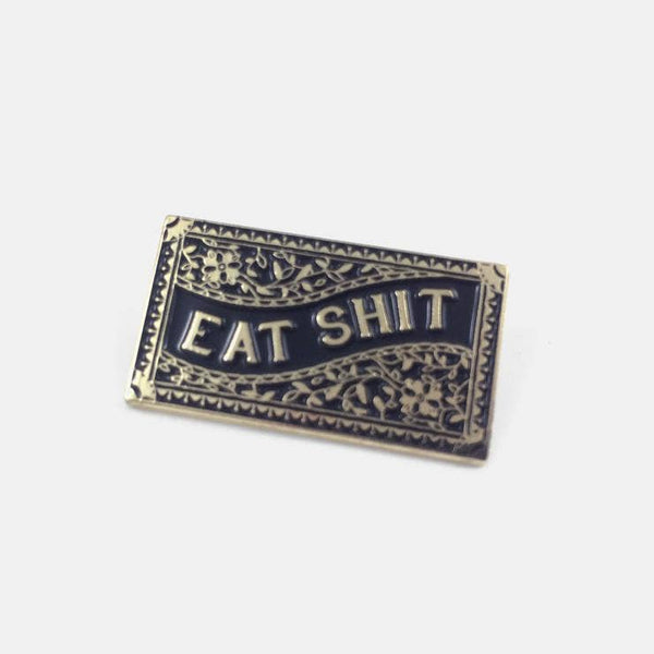 Eat Shit Pin