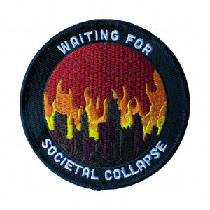 Waiting for Societal Collapse Embroidered Patch